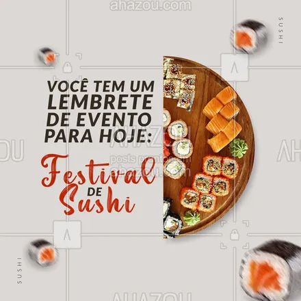 posts, legendas e frases de cozinha japonesa para whatsapp, instagram e facebook: Uma nova notificação de evento apareceu para você. Confirme presença em nosso Festival de Sushi! ?? #ahazoutaste #japa #sushidelivery #sushitime #japanesefood #comidajaponesa #sushilovers