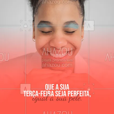 posts, legendas e frases de assuntos gerais de beleza & estética para whatsapp, instagram e facebook: Cuide do seu dia igual você cuida da sua pele, e garantimos que ele vai ser perfeito! Boa terça-feira para você. #AhazouBeauty #beleza #estetica #pele #skincare #terça-feira