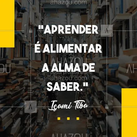 posts, legendas e frases de ensino particular & preparatório, línguas estrangeiras, música & instrumentos para whatsapp, instagram e facebook: Alimente sua alma de saber, aprenda tudo que julgar necessário. Pois conhecimento nunca é demais.  ?❤️ #AhazouEdu  #educação #aulaparticular #vestibular #professorparticular #concursopúblico #cursinho #ENEM #aulasdeingles #aulasdeespanhol #aulaparticular #aulaemgrupo #professordemusica #música #aulademusica