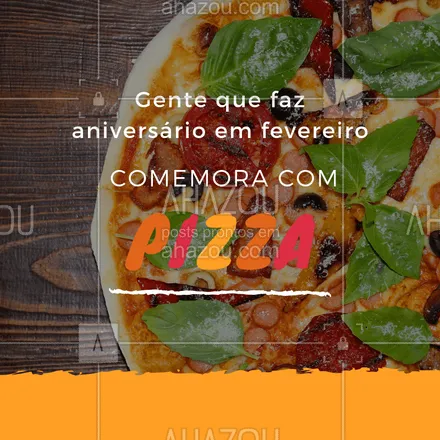 posts, legendas e frases de pizzaria, assuntos variados de gastronomia para whatsapp, instagram e facebook: Comemore o seu aniversário com as nossas deliciosas pizzas! #pizza #ahazou #aniversario #fevereiro #pizzaria

