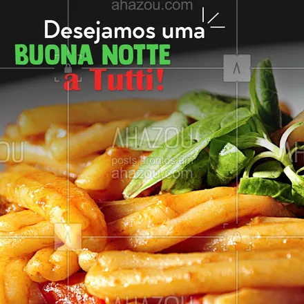 posts, legendas e frases de cozinha italiana para whatsapp, instagram e facebook: Buona Notte a tutti! ?❤️️

#BoaNoite #RestauranteItaliano #CozinhaItaliana #ComidaItaliana #ItalianFood #AhazouTaste #Taste #Tasty #Gastronomia #Gastro 
