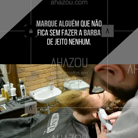 posts, legendas e frases de barbearia para whatsapp, instagram e facebook: A gente sempre tem aquele amigo que não deixa um fiozinho fora do lugar, né? Marca aqui embaixo o seu amigo que adora cuidar da barba! #AhazouBeauty #barba  #barbearia  #cuidadoscomabarba  #barbeiro  #barbeiromoderno  #barbeirosbrasil  #barber  #barberLife  #barberShop  #barbershop  #brasilbarbers #marquealguém #interação