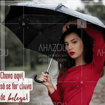 posts, legendas e frases de assuntos gerais de beleza & estética para whatsapp, instagram e facebook: Vem ficar mais linda com nossa chuva de beleza, diva! ? #salaodebeleza #ahazou #chuva #beleza
