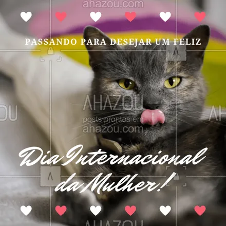 posts, legendas e frases de assuntos variados de Pets para whatsapp, instagram e facebook: Desejamos a todas as nossas clientes, um Feliz Dia Internacional da Mulher #diadamulher #ahazoupet #pet #petshop #ahazouapp #mulher