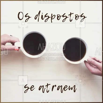 posts, legendas e frases de cafés para whatsapp, instagram e facebook: Os dispostos se atraem! ?☕️
 #café  #ahazoucafe  #frase  #inspiraçao