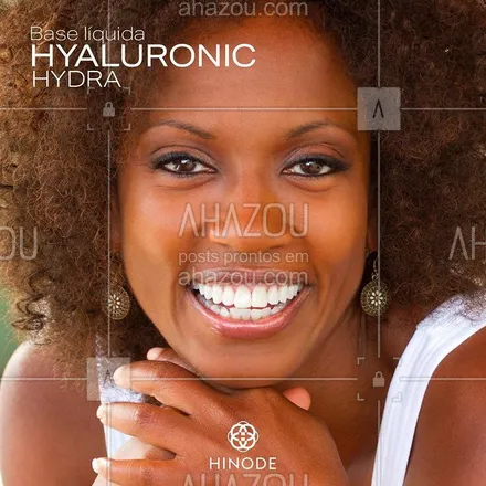 posts, legendas e frases de hinode para whatsapp, instagram e facebook: Aqui é ela, a Base Hyaluronic Hydra. Ela pode proporcionar esse efeito na sua pele também. #ahazourevenda #ahazouhinode