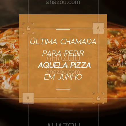 posts, legendas e frases de pizzaria para whatsapp, instagram e facebook: Junho já está acabando! Aproveite sua última chance do mês e peça sua pizza favorita. ? #pizzaria #ahazoutaste #pizza #junho 