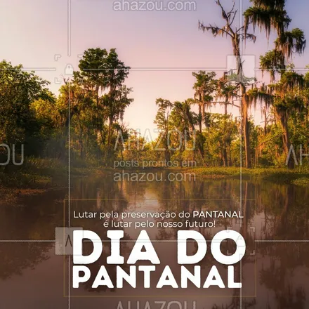 posts, legendas e frases de posts para todos para whatsapp, instagram e facebook: Cuidar do Pantanal é proteger a nossa vida e cuidar do futuro dos nossos filhos! Não deixe uma das maiores riquezas do nosso país desaparecer. #ahazou #frasesmotivacionais  #motivacionais  #motivacional   #quote #diadopantanal
