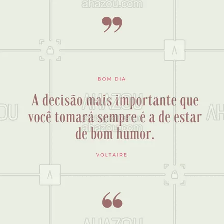 posts, legendas e frases de posts para todos para whatsapp, instagram e facebook: Decida estar de bom humor e tenha um ótimo dia. ☀️? #bomdia #ahazou #inspiraçao 