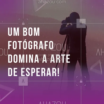 posts, legendas e frases de fotógrafos & estúdios de fotografia para whatsapp, instagram e facebook: Para ser um bom fotografo e compor ótimas fotos você precisa dominar a arte de esperar. ?#ahazoufotografia #fotografia #foto #fotografiaprofissional #quote #motivacional