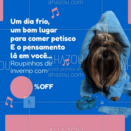 posts, legendas e frases de petshop para whatsapp, instagram e facebook: Tá frio, né? Aproveite a promoção para esquentar seu melhor amigo! #AhazouPet #petshoponline #petshop #instapet #AhazouPet 