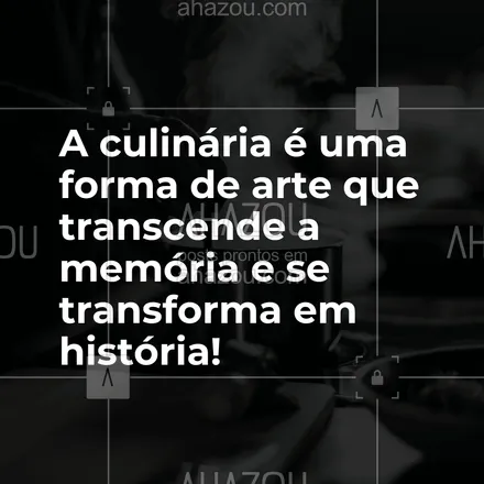 posts, legendas e frases de assuntos variados de gastronomia para whatsapp, instagram e facebook: A culinária é uma forma de arte que transcende a memória e se transforma em história! #ahazoutaste #frasecomida #pensamento #fraseculiinária