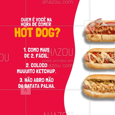 posts, legendas e frases de hot dog  para whatsapp, instagram e facebook: A hora de comer hot dog é sagrada! Conta pra gente como você come o seu. 🌭😋 #enquete #hotdog #cachorroquente #ahazoutaste #hotdoggourmet  #hotdoglovers  #food 