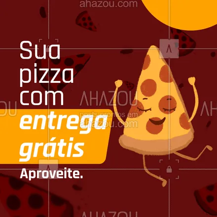 posts, legendas e frases de pizzaria para whatsapp, instagram e facebook: Agora tudo ficou perfeito: Sua pizza + entrega grátis!
É muito motivo pra pedir, né? Chama na pizzaaaaa ? 

#ahazoutaste #pizza  #pizzaria  #pizzalife  #pizzalovers 