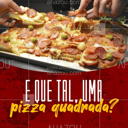posts, legendas e frases de pizzaria para whatsapp, instagram e facebook: Você resistiria a sua pizza favorita em um formato diferente? #pizza #pizzaquadrada #ahazoutaste #pizzaria #pizzalife #pizzalovers  