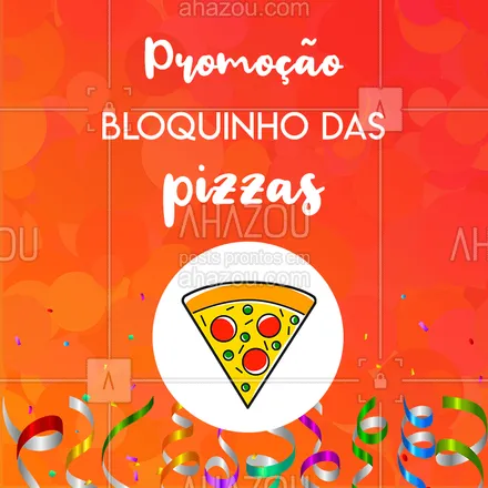 posts, legendas e frases de pizzaria para whatsapp, instagram e facebook: Que tal esse Esquenta de Carnaval? Aproveite a promoção e venha pro nosso bloquinho! ?? #pizza #ahazou #carnaval #Pizzaria
