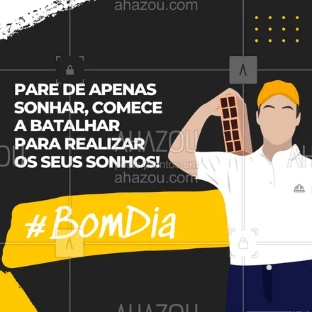 posts, legendas e frases de pedreiro para whatsapp, instagram e facebook: Os seus sonhos não vão se tornar reais se você não correr atrás do seu objetivo! Tenha foco todos os dias
- Bom dia.
#AhazouServiços #frases  #reforma  #pedreiro  #obra  #servicopedreiro 