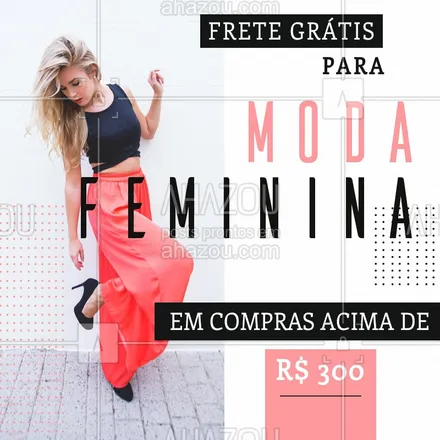 posts, legendas e frases de moda feminina para whatsapp, instagram e facebook: Venha aproveitar nosso frete grátis para (________________) em compras acima de R$300, em toda moda feminina! Confira uma peça mais linda que a outra. #FreteGrátis #Ahazou #ModaMasculina 