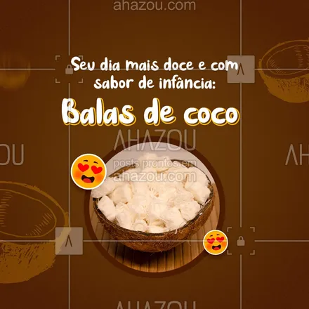 posts, legendas e frases de confeitaria para whatsapp, instagram e facebook: Relembre os melhores momentos da sua infância com as nossas balas de coco, elas derretem na boca. #bala #coco #convite #ahazoutaste #confeitaria #delicias