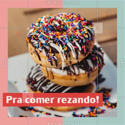 posts, legendas e frases de doces, salgados & festas para whatsapp, instagram e facebook: Já experimentou nossos Donuts? Fala se não é para comer rezando?! ?? 
#doces #ahazou #donuts #confeitaria #doceria  