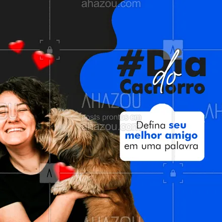 posts, legendas e frases de posts para todos para whatsapp, instagram e facebook: Qual a primeira palavra que você pensa quando lembra do seu AUmigo? 😍🦴#motivacional #enquete #ahazou #diadocachorro #cachorro