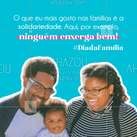 posts, legendas e frases de óticas  para whatsapp, instagram e facebook: Como diz o ditado, é todos por um, né?! ???
#diadafamilia #familia #AhazouÓticas #oticas #oculos