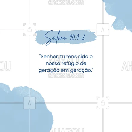 posts, legendas e frases de igrejas & espiritualidade cristã para whatsapp, instagram e facebook: Deus é nosso abrigo eterno e seguro, de geração em geração. 🕰️ #Salmo90 #AhazouFé #biblia #Deus #fé #salmos #palavradeDeus #féemDeus