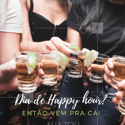 posts, legendas e frases de bares para whatsapp, instagram e facebook: Happy hour só pode ser aqui! Vem! #happyhour #bebida #ahazou #bar 
