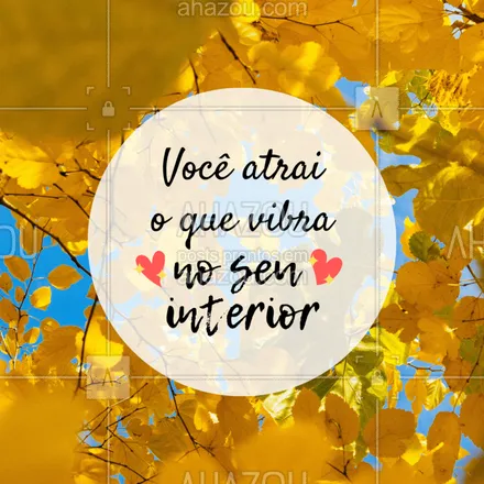 posts, legendas e frases de assuntos gerais de beleza & estética para whatsapp, instagram e facebook: Vibre somente coisas boas! #vibracao #energia #ahazou #inspiracao