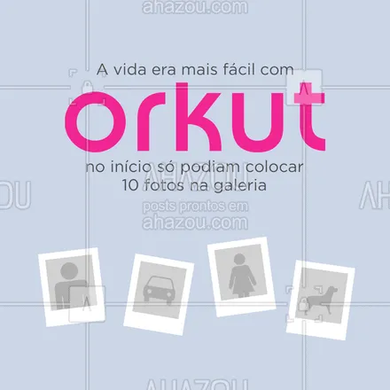 posts, legendas e frases de posts para todos para whatsapp, instagram e facebook: A vida era mais fácil quando o Orkut foi lançado. Só podia colocar 10 fotos na galeria.  #ahazou #engraçado #orkut #frasesengraçada #nostalgia #frases