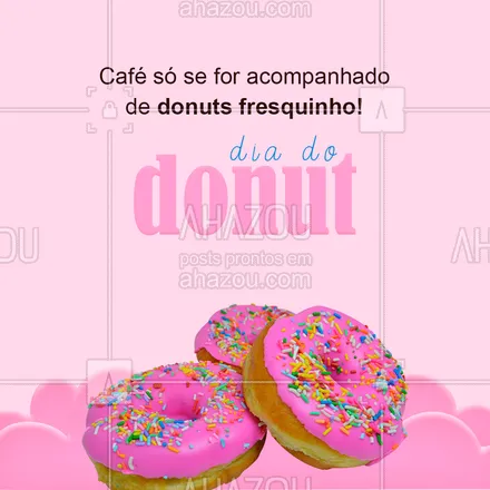 posts, legendas e frases de cafés para whatsapp, instagram e facebook: Aproveite muito o dia do donuts para fazer essa combinação perfeita a qualquer hora do dia ☕ #ahazoutaste #donuts #diadodonut #cafeteria #café #convite 