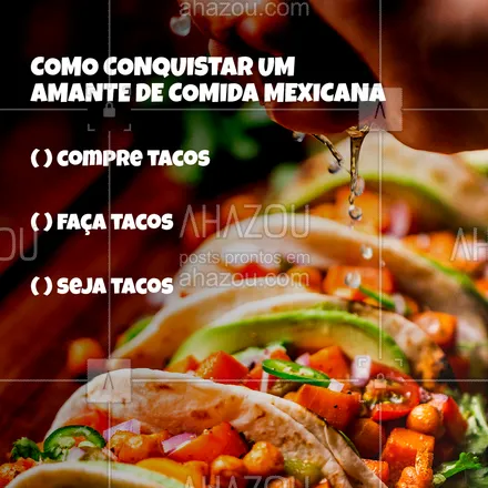 posts, legendas e frases de cozinha mexicana para whatsapp, instagram e facebook: Ta aí uma dica infalível para conquistar o crush! Agora que você já sabe, não pode vacilar hein?! ? Fica ligado nas nossas opções e pede logo seus tacos! #ahazoutaste #gastronomia #comida #comidamexicana #mexicanfood #mexicanfoodlover 
