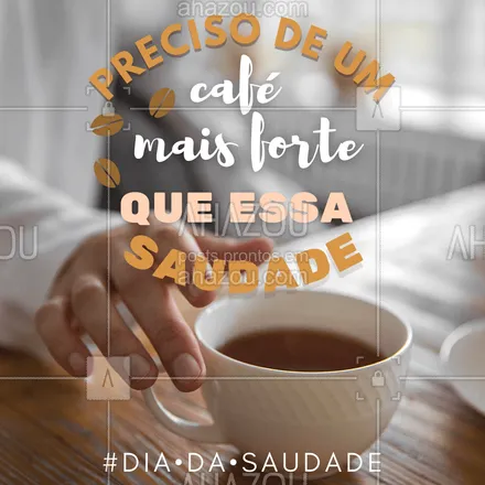 posts, legendas e frases de cafés para whatsapp, instagram e facebook: As vezes a saudade a gente não resolve, mas um café fica fácil! ☕?

 #ahazoutaste  #coffee #café #barista #coffeelife #diadasaudade #saudade #cafeforte