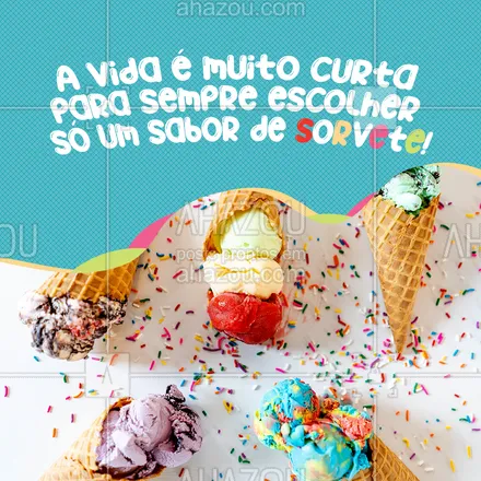 posts, legendas e frases de gelados & açaiteria para whatsapp, instagram e facebook: Inove e venha provar novos sabores de sorvete aqui! 😋😋 #ahazoutaste #açaíteria  #açaí  #sorvete  #sorveteria 