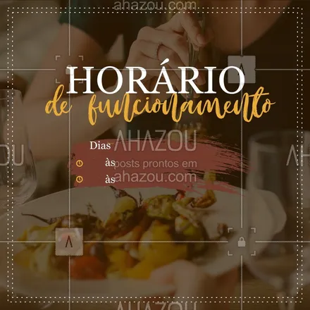 posts, legendas e frases de assuntos variados de gastronomia para whatsapp, instagram e facebook: Fique de olho no nosso horário de funcionamento  #restaurante #horario #ahazou #funcionamento