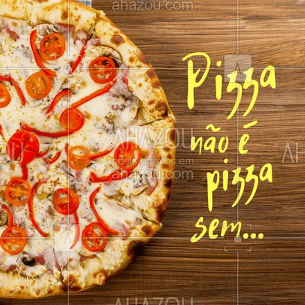 posts, legendas e frases de pizzaria para whatsapp, instagram e facebook: Conta pra gente nos comentários o que não pode faltar na sua pizza. ? #ahazou #pizza