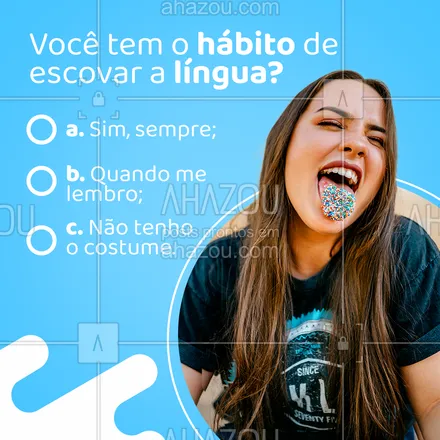 posts, legendas e frases de odontologia para whatsapp, instagram e facebook: Você sabia que é importante escovar a língua durante sua higiene bucal? Conta pra gente se você tem esse hábito ou se deixa a escovação passar batido, nós queremos saber um pouco mais sobre você. #AhazouSaude #bemestar  #odonto  #odontologia  #saude 