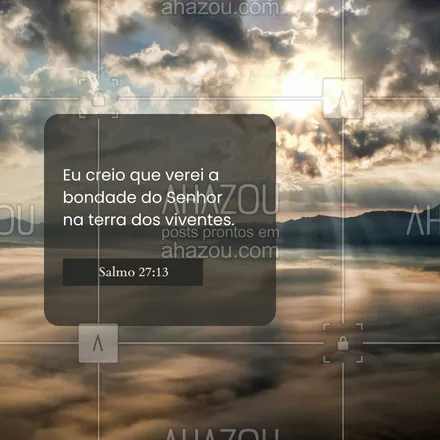 posts, legendas e frases de igrejas & espiritualidade cristã para whatsapp, instagram e facebook: A esperança em Deus nos faz ver Sua bondade todos os dias. 🌄 #Salmo27 #AhazouFé #biblia #Deus #fé #salmos #palavradeDeus #féemDeus