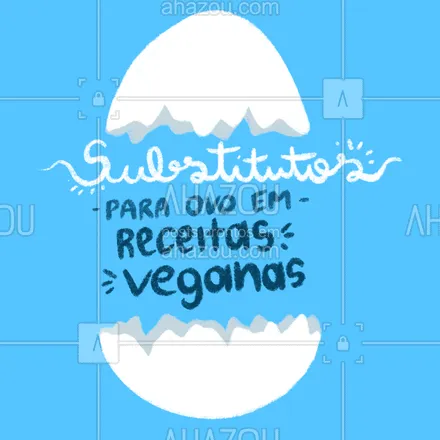 posts, legendas e frases de saudável & vegetariano para whatsapp, instagram e facebook:  Você quer fazer uma receita que tem ovo e quer que ela seja vegana? Aqui te mostraremos incríveis substitutos! #carrosselahz #ahazoutaste  #veggie #vegan
 #crueltyfree #fit #vegetariano