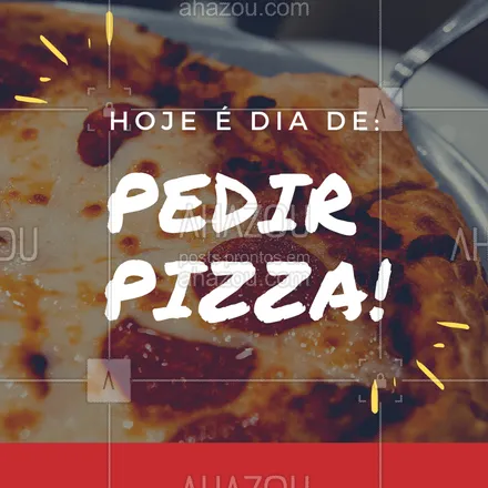posts, legendas e frases de pizzaria para whatsapp, instagram e facebook: Peça já a sua! #pizza #delivery #ahazou