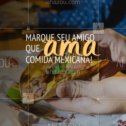 posts, legendas e frases de cozinha mexicana para whatsapp, instagram e facebook: Tem aquele amigo que ama comida mexicana? Marque ele aqui para conhecer o nosso restaurante mexicano. 

 #comidamexicana  #cozinhamexicana #ahazoutaste #nachos  #vivamexico #tacos #guacamole #chilli #burritos #marquealguém 