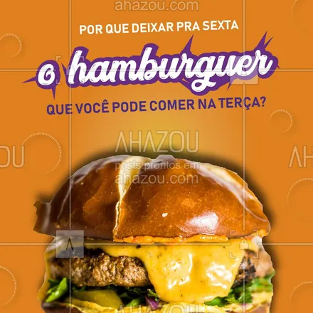 posts, legendas e frases de hamburguer para whatsapp, instagram e facebook: Não deixe sua vontade de hamburguer pra depois! Peça já o seu nessa terça-feira. ? #hamburguer #ahazoutaste #terça #hamburgueria