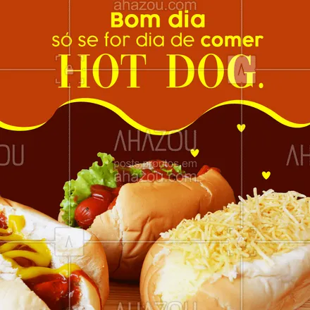 posts, legendas e frases de hot dog  para whatsapp, instagram e facebook: Convenhamos que dia bom é obrigatório que tenha hot dog, né? 😅 Bom dia! #ahazoutaste #cachorroquente  #food  #hotdog  #hotdoggourmet  #hotdoglovers #bomdia #frases #engraçado #frasesdebomdia