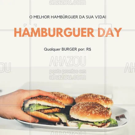 posts, legendas e frases de hamburguer para whatsapp, instagram e facebook: Aproveite o nosso Hamburguer Day! Qualquer burger, é isso mesmo, pode escolher o seu preferido que ele sai por apenas R$XX. #burger #hamburgueria #ahazouburger #promocao