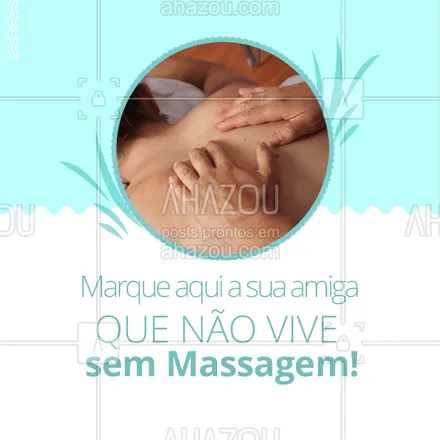posts, legendas e frases de massoterapia para whatsapp, instagram e facebook: Marque ela aqui embaixo! ? #massagem #massoterapia #ahazou #bemestar