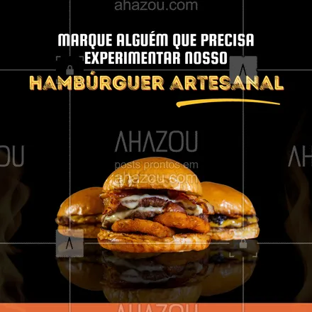 posts, legendas e frases de hamburguer para whatsapp, instagram e facebook: Aproveite esse post para convidar o(a) @ para vir com você saborear a nossa especialidade da casa! 😋🍔 #ahazoutaste #artesanal  #burger  #burgerlovers  #hamburgueria  #hamburgueriaartesanal 