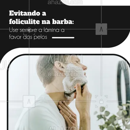 posts, legendas e frases de barbearia para whatsapp, instagram e facebook: Quando você se barbeia respeitando o sentido de crescimento dos pelos, evita que surjam irritações na sua pele. 
#foliculite #AhazouBeauty #barba  #barbearia  #cuidadoscomabarba  #barbeiro  #barbeirosbrasil 