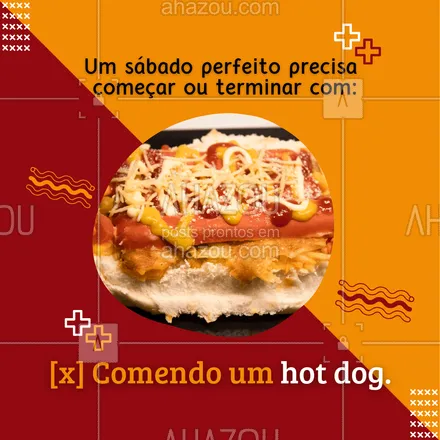 posts, legendas e frases de hot dog  para whatsapp, instagram e facebook: Iniciando ou terminando, um sábado perfeito precisa ter um hot dog. #ahazoutaste #hotdog #sábado #frases #motivacional #food