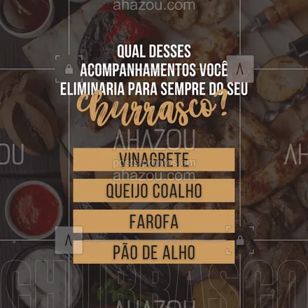 posts, legendas e frases de açougue & churrasco para whatsapp, instagram e facebook: Nossa, essa é muito difícil, mas se você tivesse que escolher um desses acompanhamentos para eliminar para sempre do seu churrasco, qual seria? Conta para nós lá nos comentários. #açougue #barbecue #bbq #churrasco #churrascoterapia #meatlover #ahazoutaste #acompanhamento #sabor #qualidade #enquete 