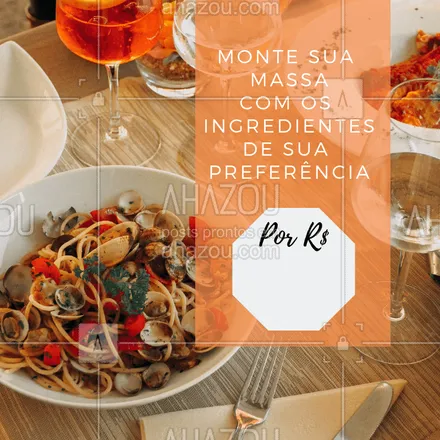 posts, legendas e frases de cozinha italiana para whatsapp, instagram e facebook: Agora você pode montar sua massa com seus ingredientes preferidos por apenas R$XX,XX! ? #massas #macarrao #ahazou #italiana #ingredientes